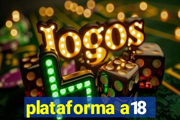 plataforma a18